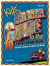Kids' Travel Guide to the Ten Commandments : Thirteen Lessons on Right and Wrong