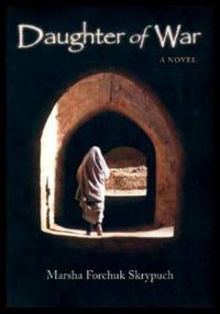 DAUGHTER OF WAR - A Novel by Marsha Forchuk Skrypuch - Paperback - Signed First Edition - 2008 - from W. Fraser Sandercombe (SKU: 213749)