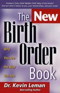 The New Birth Order Book : Why You Are the Way You Are by Kevin Leman - 1998