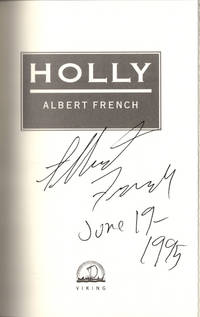 Holly. by Albert FRENCH - Signed First Edition - 1995. Signed and dated June 19 1 - from Orpheus Books (SKU: 10257-1)