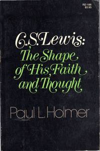 C. S. Lewis : The Shape of His Faith and Thought