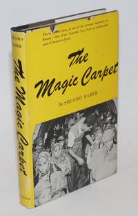 The Magic Carpet: The incredible story of one of the greatest migrations in history-that of the Yemenite Jews from an inaccessible part of Arabia to Israel by Barer, Shlomo - 1952