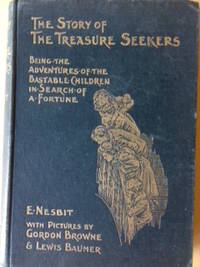 The Story of the Treasure Seekers Ð Being the adventures of the Bastable children in search of a fortune. by Nesbit, E