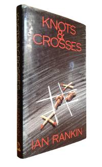 Knots and Crosses - Author&#039;s First Novel - SIGNED and doodled by the Author by Rankin, Ian - 1987