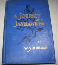 A Journey of a Jayhawker by W.Y. Morgan - 1905