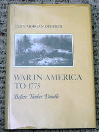 WAR IN AMERICA TO 1775, BEFORE YANKEE DOODLE