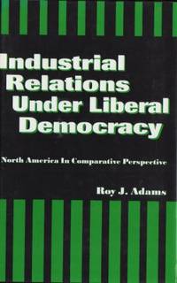 Industrial Relations Under Liberal Democracy.…