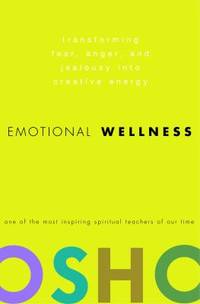 Emotional Wellness: Transforming Fear, Anger, and Jealousy into Creative Energy