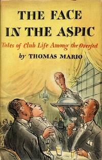 The Face in the Aspic: Tales of Club Life Among the Overfed by MARIO, THOMAS - 1944