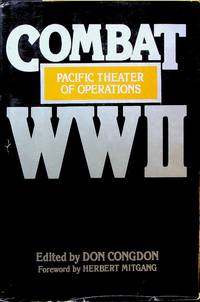 Combat WWII: Pacific Theater of Operations by Congdon, Don (Edited by); Mitgang, Herbert (Foreword by) - 1983