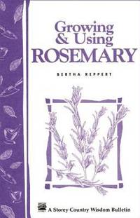 Growing and Using Rosemary : Storey's Country Wisdom Bulletin A-161
