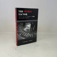 The Human Factor: Inside the CIA's Dysfunctional Intelligence Culture