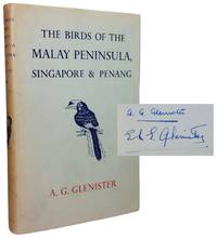 The Birds of the Malay Peninsula, Singapore and Penang. An account of all the Malayan species, with a note of their occurrence in Sumatra, Borneo, and Java and a list of the birds of those islands by Glenister, A.G - 1951