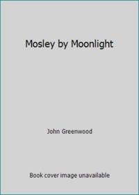 Mosley by Moonlight