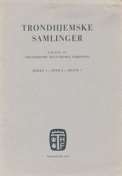 TRONDHJEMSKE SAMLINGER.  Utgitt av Trondhjems…