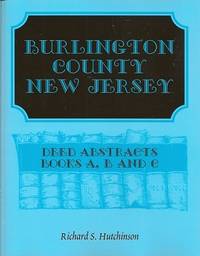 Burlington County, New Jersey, Deed Abstracts:  Books A, B and C