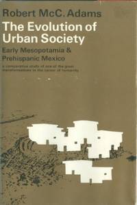The Evolution of Urban Society: Early Mesopotamia and Prehispanic Mexico