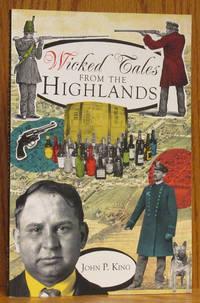 Wicked Tales from the Highlands by King, John P - 2011