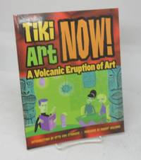 image of Tiki Art Now! A Volcanic Eruption of Art