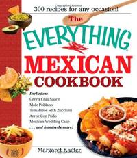 The Everything: Mexican Cookbook (The Everything Series)