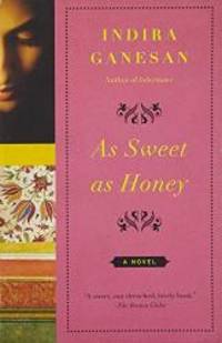 As Sweet As Honey by Indira Ganesan - 2013-07-02