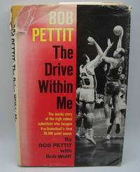 Bob Pettit: The Drive Within Me by Pettit, Bob with Wolff, Bob - 1966