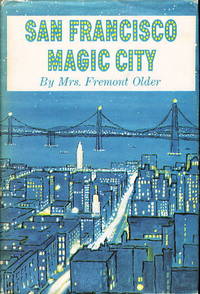 SAN FRANCISCO: MAGIC CITY by Mrs Fremont (Cora Older) Older - First edition - 1961. - from Bookfever.com, IOBA (SKU: 45391)