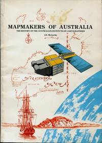 Mapmakers of Australia : The History of the Australian Institute of Cartographers