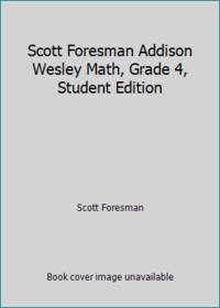 Scott Foresman Addison Wesley Math, Grade 4, Student Edition