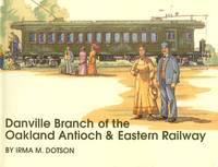 image of Danville Branch of the Oakland, Antioch & Eastern Railway