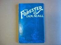 The Forester. The Story of James Lymburn Shaw Forester of Killearn, Tintern, and Gwydyr. by Niall. Ian - 1973