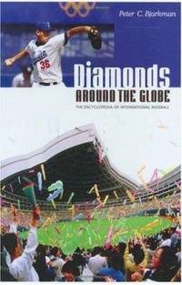 Diamonds Around the Globe : The Encyclopedia of International Baseball