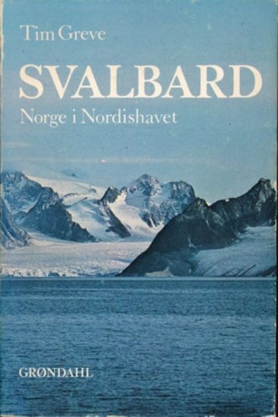 Svalbard. Norge i Nordishavet. Forord av Trygve…