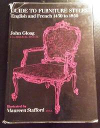 GUIDE TO FURNITURE STYLES, ENGLISH & FRENCH 1450-1850 by John Gloag - First - 1972 - from Vancouver Bookseller (SKU: 895)