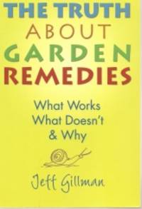The Truth about Garden Remedies What Works, What Doesn't and Why