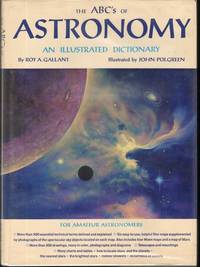 THE ABC&#039;S OF ASTRONOMY  An Illustrated Dictionary by Gallant, Roy A