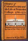 Glimpses of Colonial Society and the Life at Princeton College 1766-1773