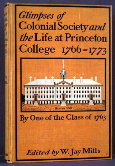 Glimpses of Colonial Society and the Life at Princeton College 1766-1773