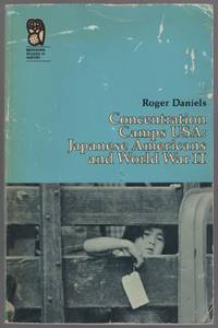 Concentration Camps USA: Japanese Americans and World War II by DANIELS, Roger - 1971