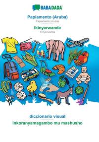 Papiamento (Aruba) - Ikinyarwanda, diccionario visual:BABADADA Papiamento (Aruba) - Kinyarwanda,...