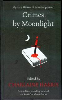 Crimes by Moonlight by Charlaine (Edited by) Harris - Signed First Edition - 2011 - from Bookmarc's (SKU: EC45068)
