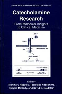 Catecholamine Research: From Molecular Insights to Clinical Medicine (Advances in Behavioral Biology) by Nagatsu, Toshiharu [Editor]; Nabeshima, Toshitaka [Editor]; McCarty, Richard [Editor]; Goldstein, David S. [Editor]; - 2002-10-31