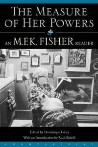 image of The Measure of Her Powers : An M. F. K. Fisher Reader
