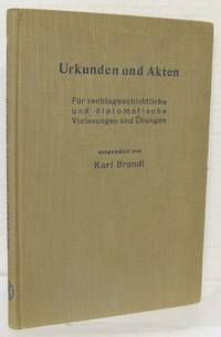 Urkunden und Akten. Für rechtsgeschichtliche und…