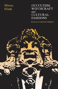 Occultism, Witchcraft and Cultural Fashions: Essays in Comparative Religions