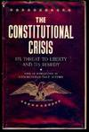 THE CONSTITUTIONAL CRISIS: ITS THREAT TO LIBERTY AND ITS REMEDY