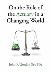 On the Role of the Actuary in a Changing World