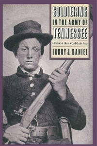Soldiering in the Army of Tennessee: A Portrait of Life in a Confederate Army