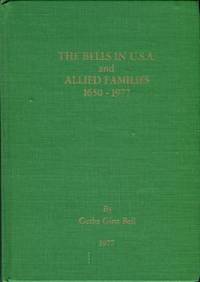 The Bells In The U.S.A. And Allied Families, 1650-1977 by Bell, Getha Gina - 1977