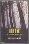 Ill Lit: Selected & New Poems
